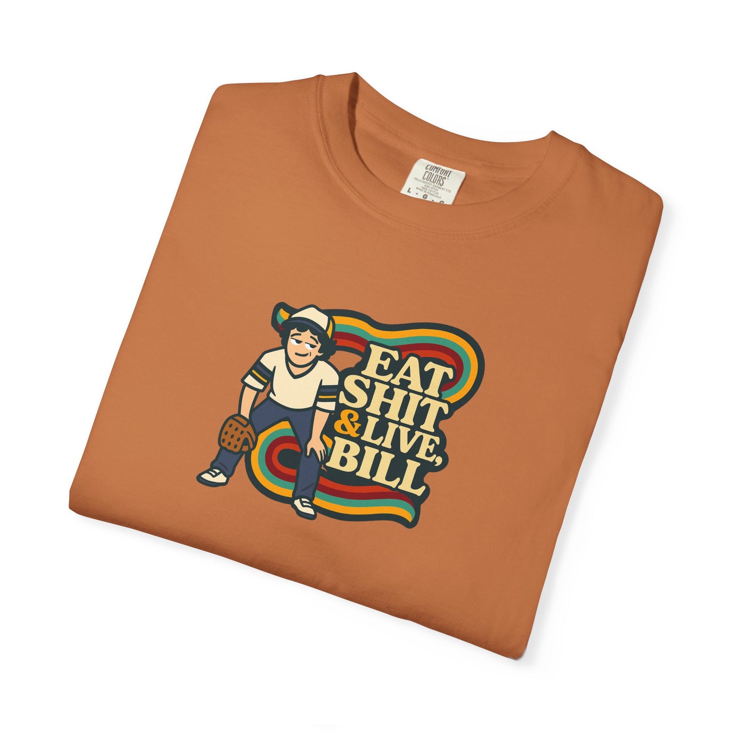 Graphic Tee: Eat Shit & Live, Bill