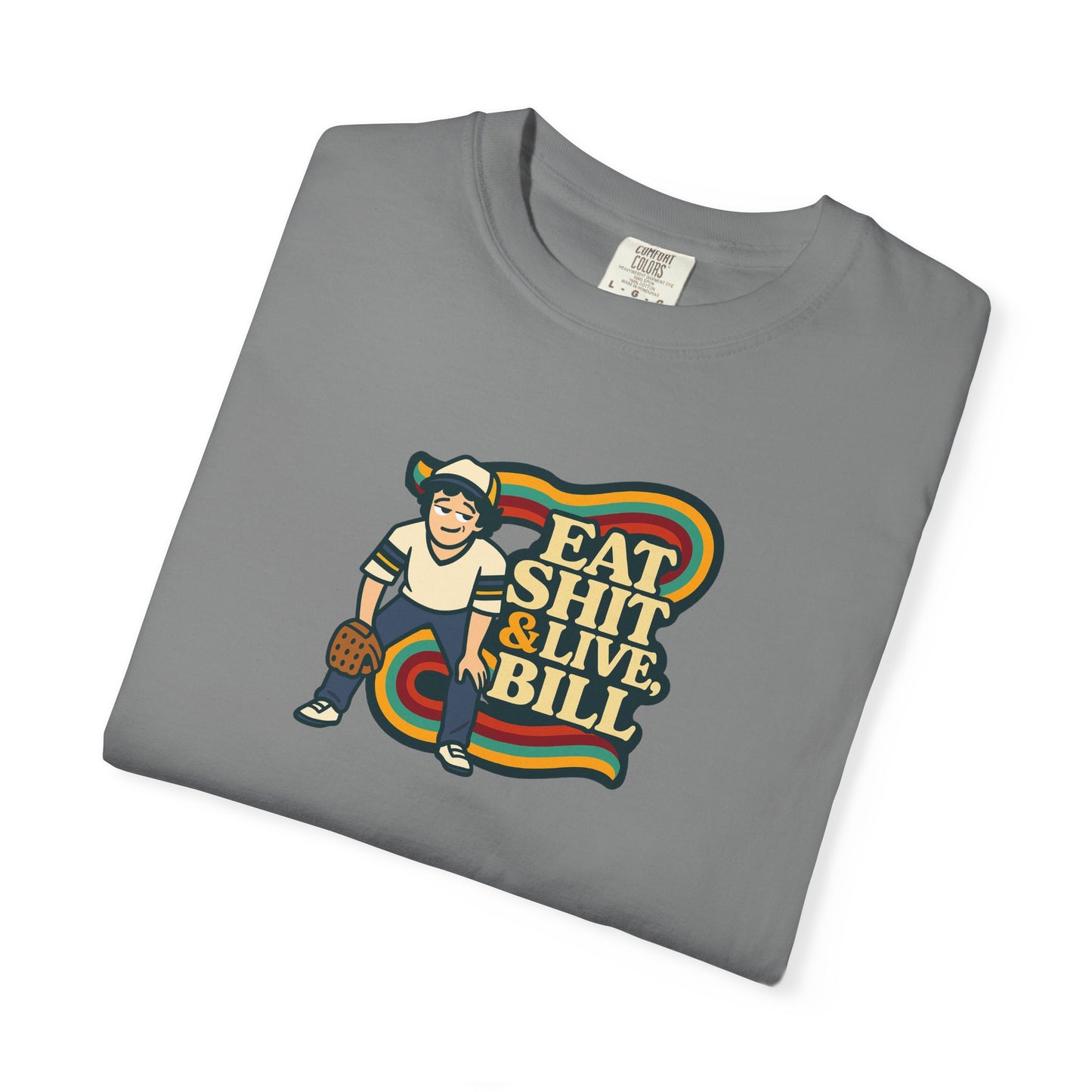 Graphic Tee: Eat Shit & Live, Bill